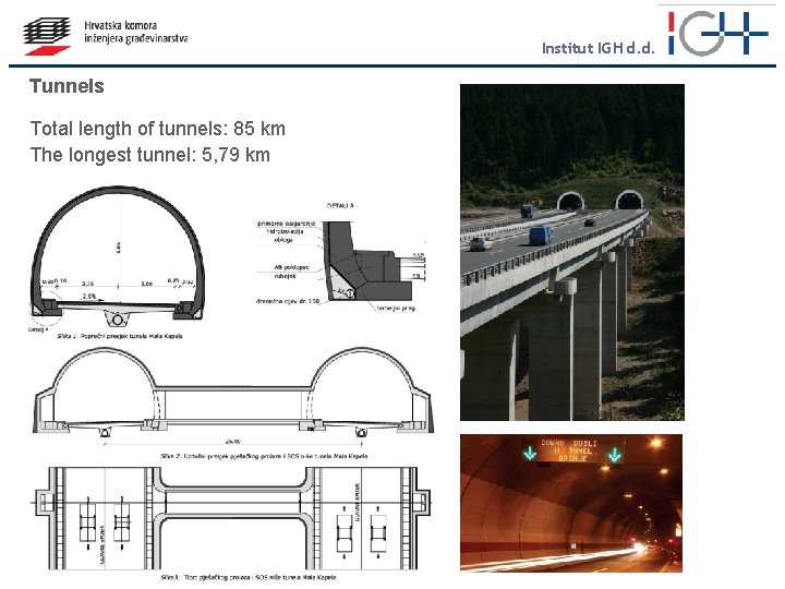 Institut IGH d. d. Tunnels Total length of tunnels: 85 km The longest tunnel: