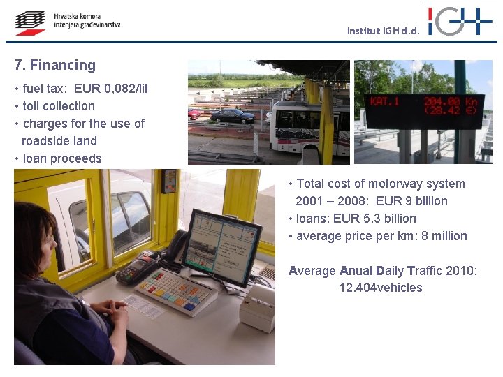 Institut IGH d. d. 7. Financing • fuel tax: EUR 0, 082/lit • toll