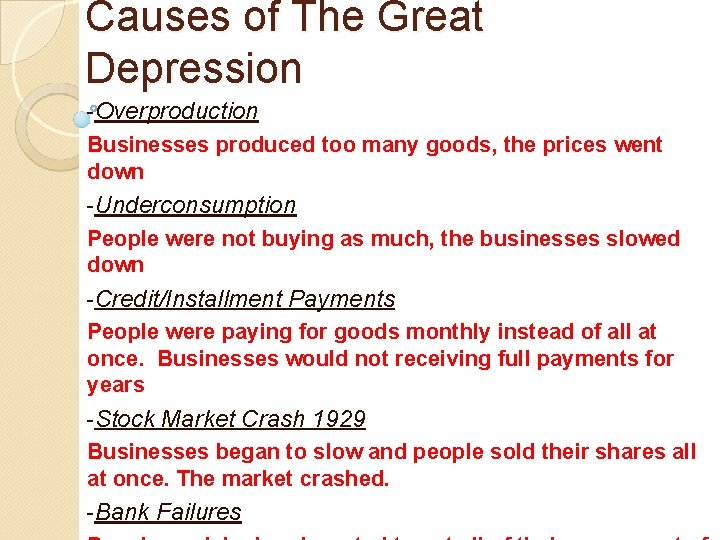 Causes of The Great Depression -Overproduction Businesses produced too many goods, the prices went
