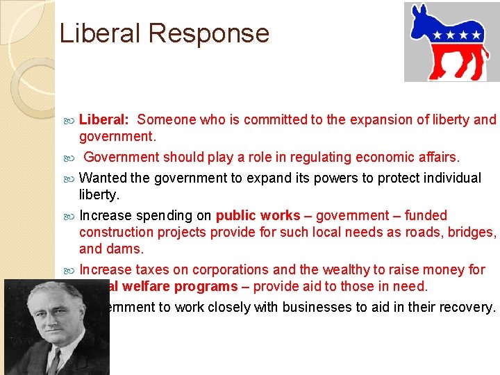 Liberal Response Liberal: Someone who is committed to the expansion of liberty and government.