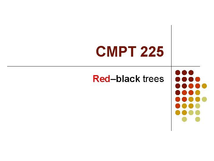 CMPT 225 Red–black trees 