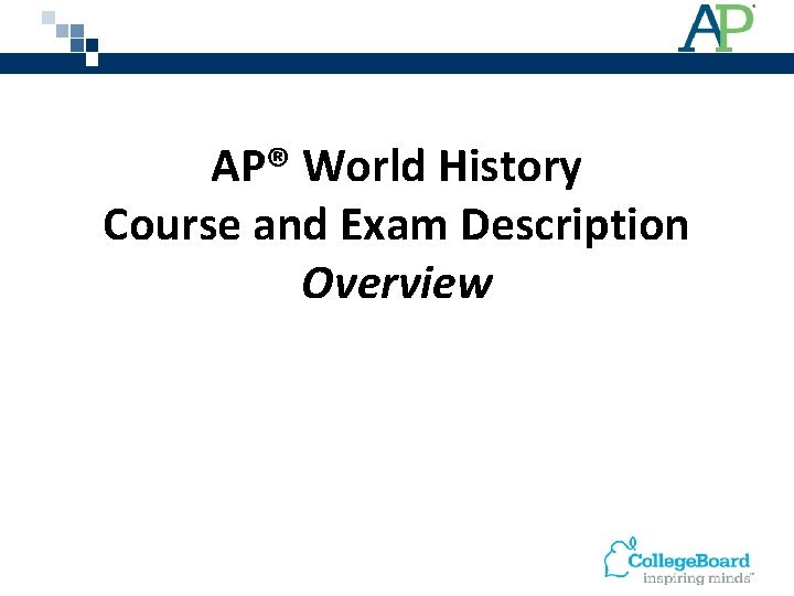 AP® World History Course and Exam Description Overview 