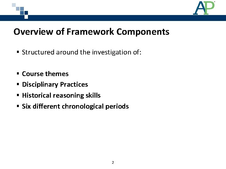 Overview of Framework Components § Structured around the investigation of: § Course themes §