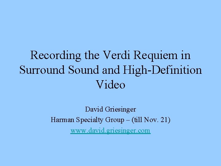 Recording the Verdi Requiem in Surround Sound and High-Definition Video David Griesinger Harman Specialty