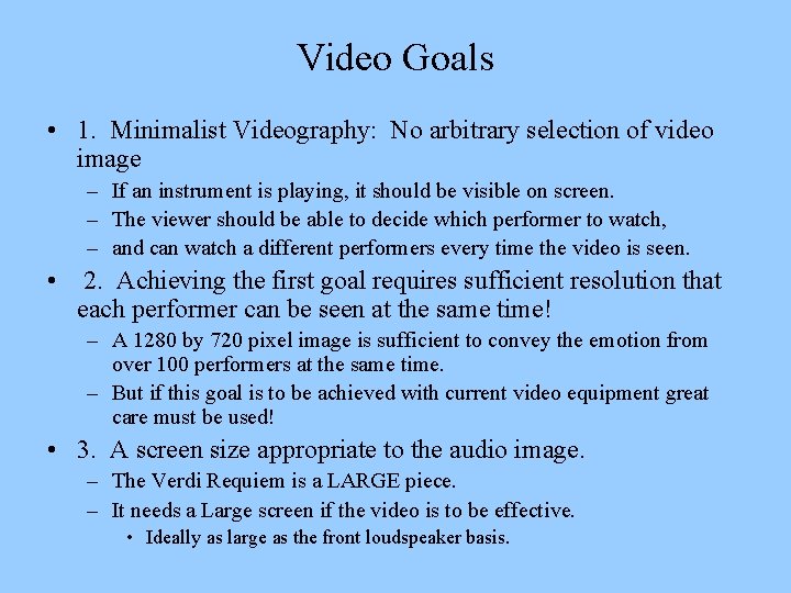 Video Goals • 1. Minimalist Videography: No arbitrary selection of video image – If