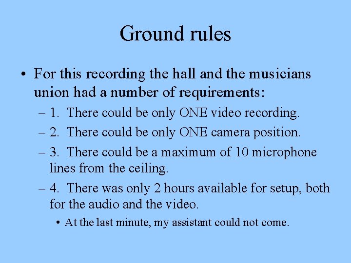 Ground rules • For this recording the hall and the musicians union had a