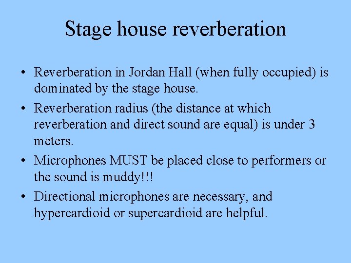 Stage house reverberation • Reverberation in Jordan Hall (when fully occupied) is dominated by