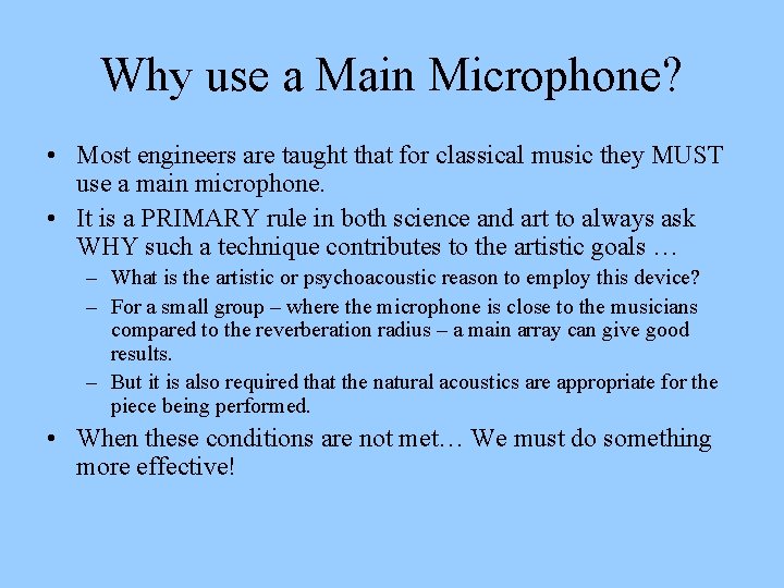 Why use a Main Microphone? • Most engineers are taught that for classical music
