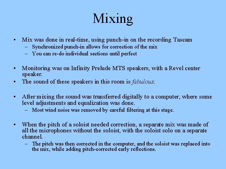Mixing • Mix was done in real-time, using punch-in on the recording Tascam –