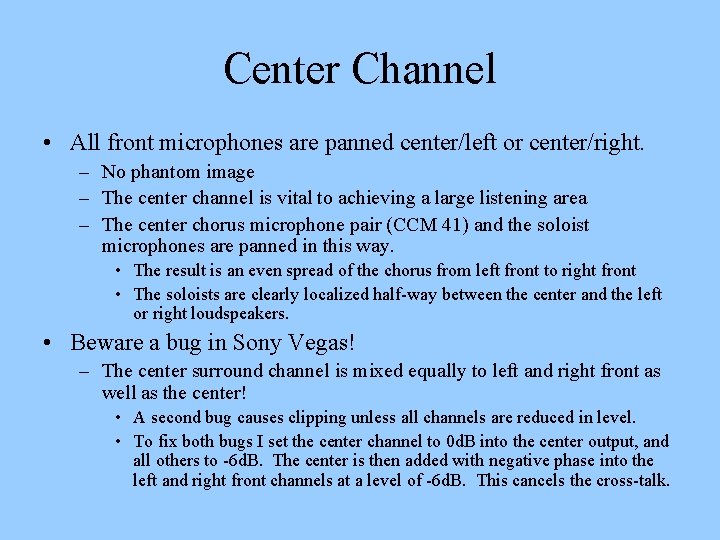 Center Channel • All front microphones are panned center/left or center/right. – No phantom