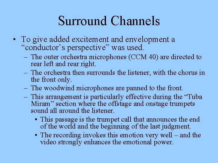 Surround Channels • To give added excitement and envelopment a “conductor’s perspective” was used.