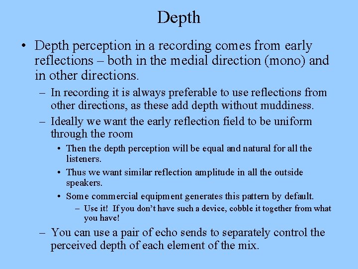 Depth • Depth perception in a recording comes from early reflections – both in