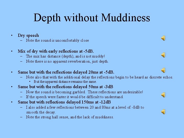Depth without Muddiness • Dry speech – Note the sound is uncomfortably close •