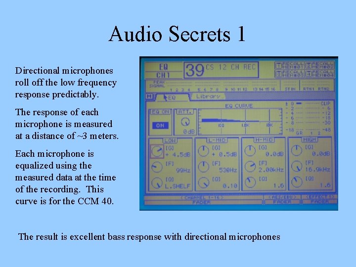 Audio Secrets 1 Directional microphones roll off the low frequency response predictably. The response