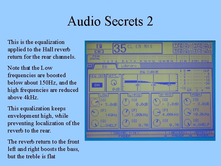 Audio Secrets 2 This is the equalization applied to the Hall reverb return for