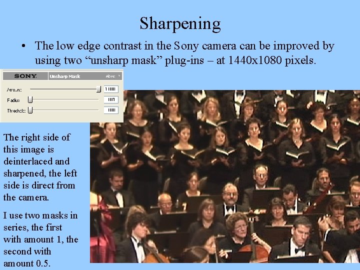 Sharpening • The low edge contrast in the Sony camera can be improved by