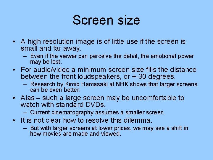 Screen size • A high resolution image is of little use if the screen
