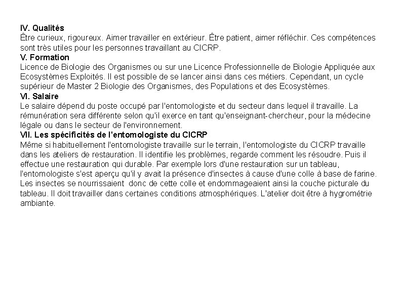 IV. Qualités Être curieux, rigoureux. Aimer travailler en extérieur. Être patient, aimer réfléchir. Ces