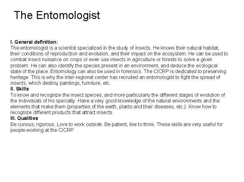 The Entomologist I. General definition: The entomologist is a scientist specialized in the study