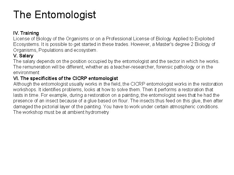 The Entomologist IV. Training License of Biology of the Organisms or on a Professional