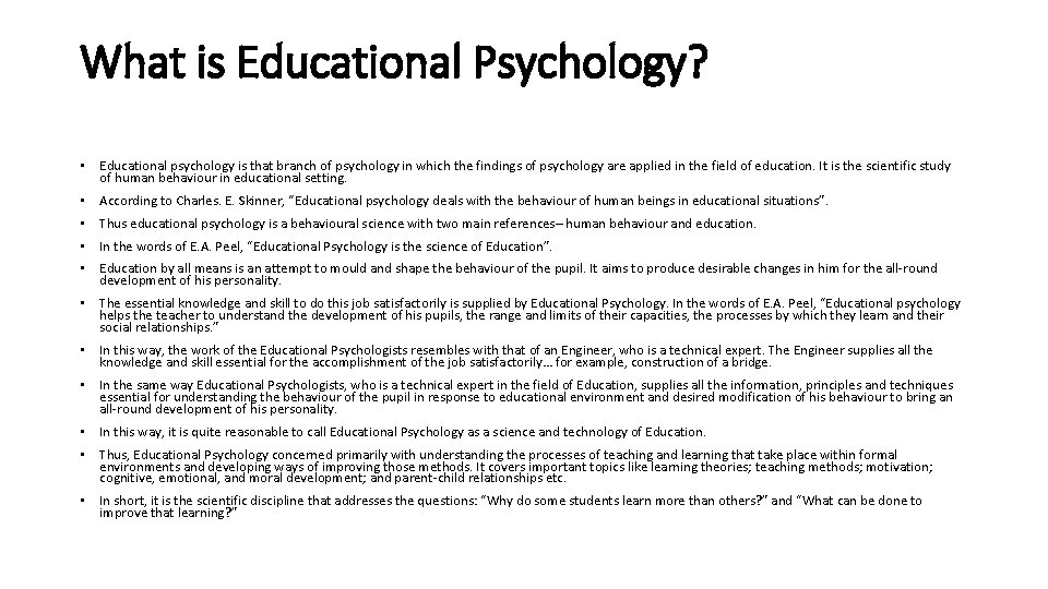 What is Educational Psychology? • Educational psychology is that branch of psychology in which