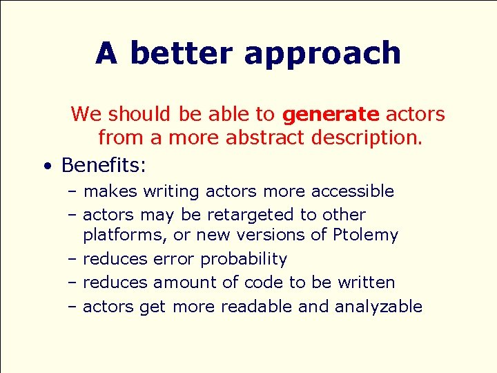 A better approach We should be able to generate actors from a more abstract