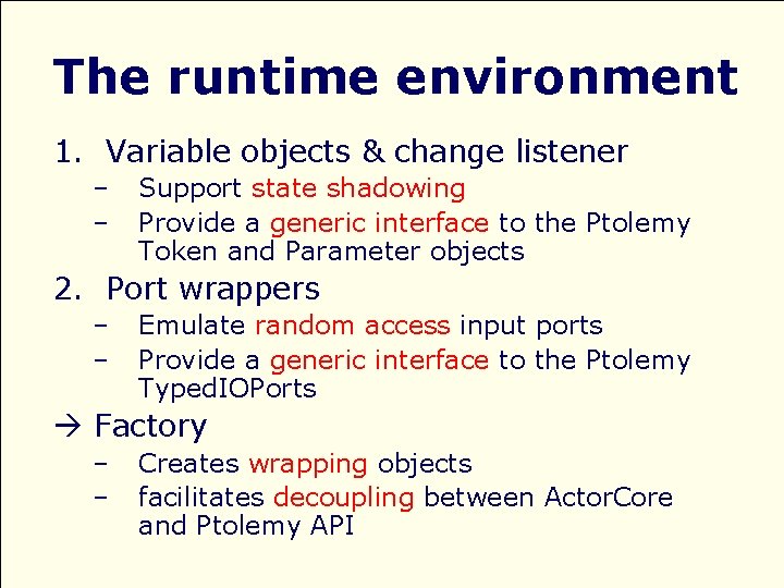 The runtime environment 1. Variable objects & change listener – – Support state shadowing