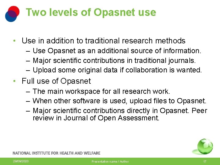 Two levels of Opasnet use • Use in addition to traditional research methods –