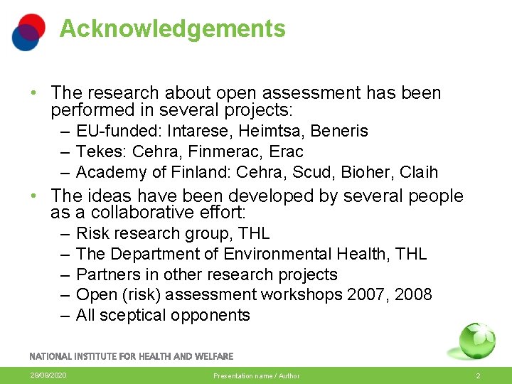 Acknowledgements • The research about open assessment has been performed in several projects: –