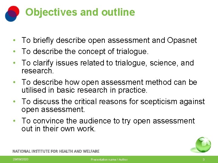 Objectives and outline • To briefly describe open assessment and Opasnet • To describe