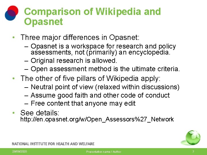 Comparison of Wikipedia and Opasnet • Three major differences in Opasnet: – Opasnet is