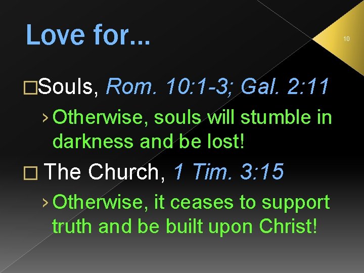 Love for… �Souls, Rom. 10: 1 -3; Gal. 2: 11 › Otherwise, souls will