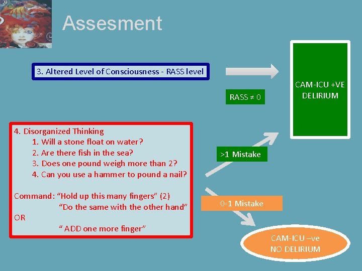 Assesment 3. Altered Level of Consciousness - RASS level RASS ≠ 0 4. Disorganized