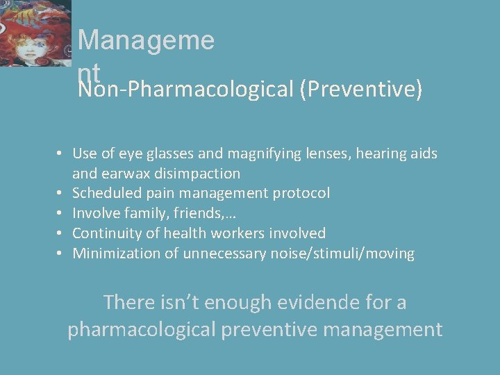 Manageme nt Non-Pharmacological (Preventive) • Use of eye glasses and magnifying lenses, hearing aids