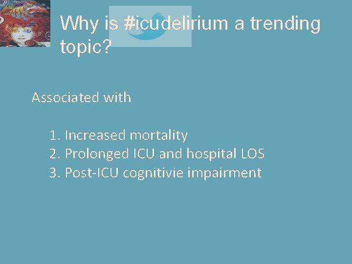 Why is #icudelirium a trending topic? Associated with 1. Increased mortality 2. Prolonged ICU