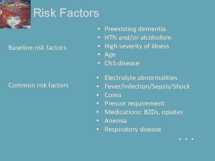 Risk Factors Baseline risk factors Common risk factors • • • Preexisting dementia HTN