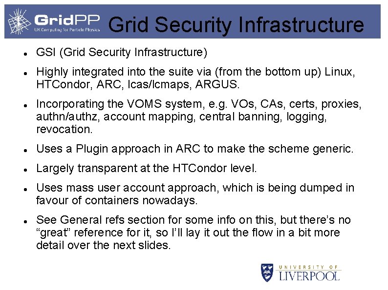 Grid Security Infrastructure GSI (Grid Security Infrastructure) Highly integrated into the suite via (from