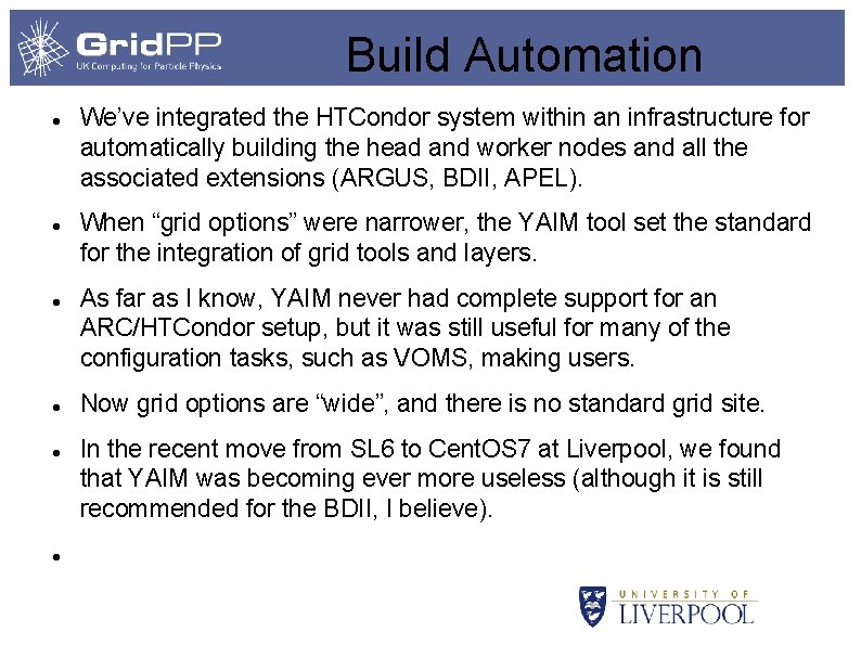 Build Automation We’ve integrated the HTCondor system within an infrastructure for automatically building the