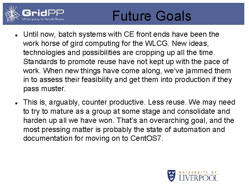 Future Goals Until now, batch systems with CE front ends have been the work