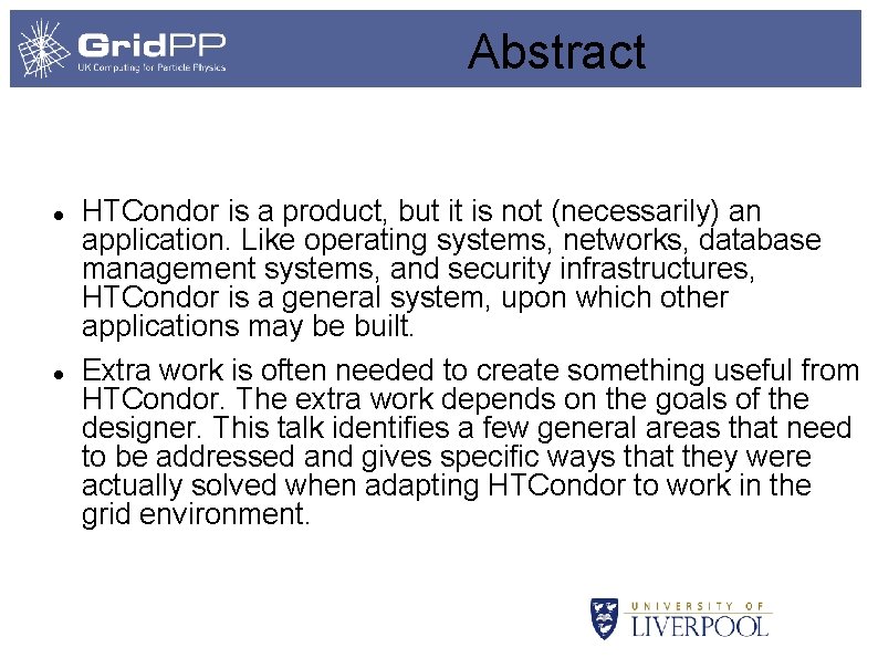 Abstract HTCondor is a product, but it is not (necessarily) an application. Like operating
