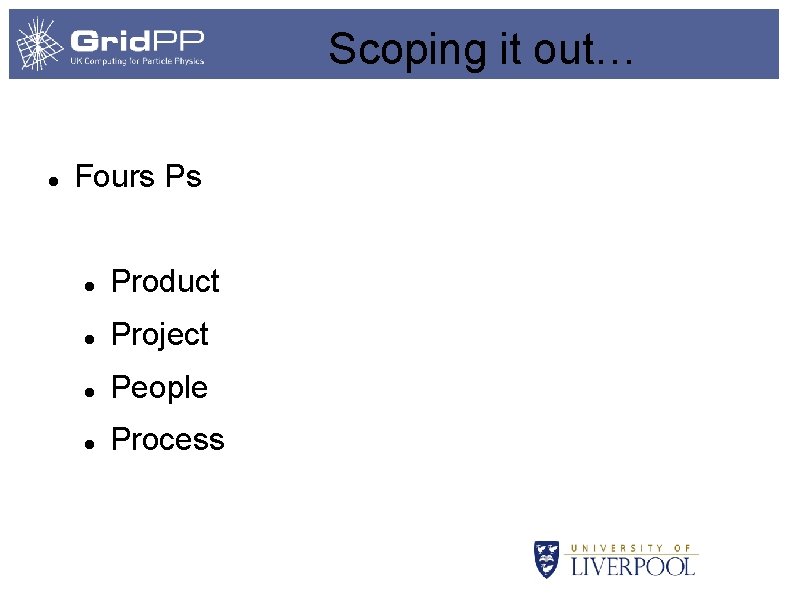 Scoping it out… Fours Ps Product Project People Process 