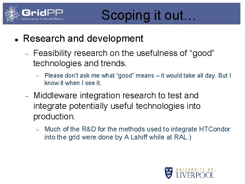 Scoping it out… Research and development Feasibility research on the usefulness of “good” technologies