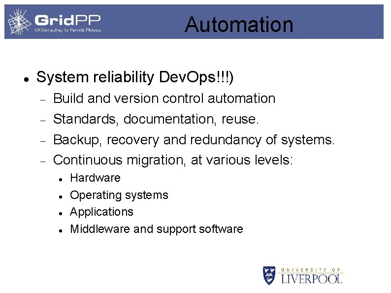 Automation System reliability Dev. Ops!!!) Build and version control automation Standards, documentation, reuse. Backup,