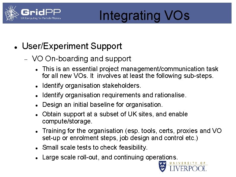 Integrating VOs User/Experiment Support VO On-boarding and support This is an essential project management/communication