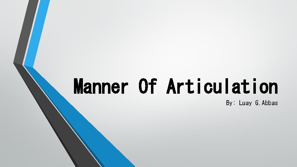Manner Of Articulation By: Luay G. Abbas 
