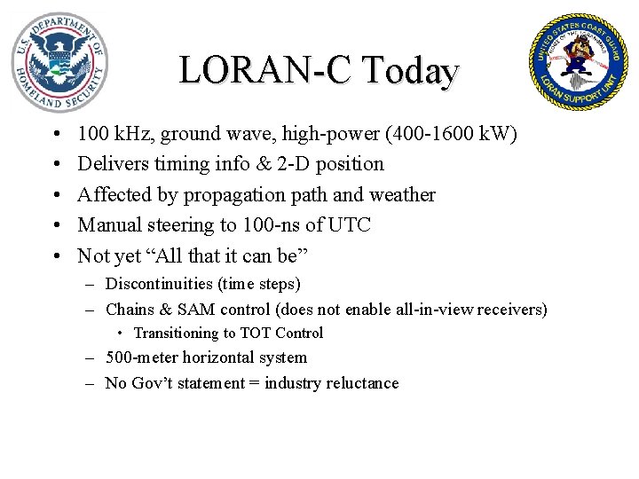 LORAN-C Today • • • 100 k. Hz, ground wave, high-power (400 -1600 k.