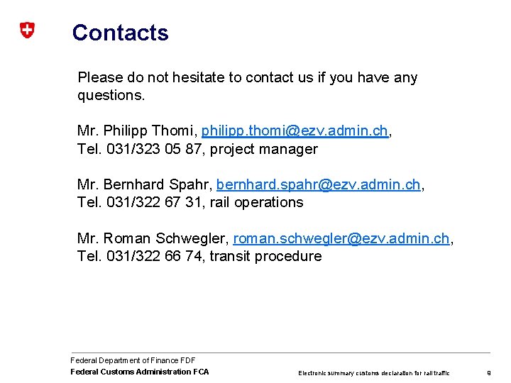 Contacts Please do not hesitate to contact us if you have any questions. Mr.