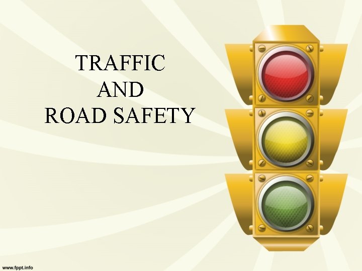 TRAFFIC AND ROAD SAFETY 