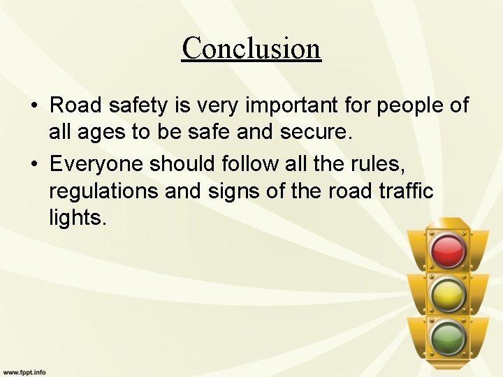 Conclusion • Road safety is very important for people of all ages to be