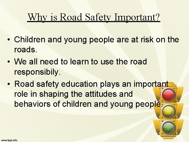 Why is Road Safety Important? • Children and young people are at risk on